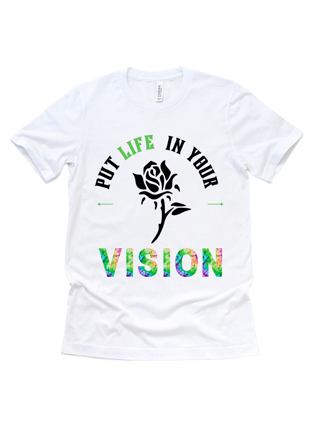 White Put Life in Your Vision adult T-shirt, green design