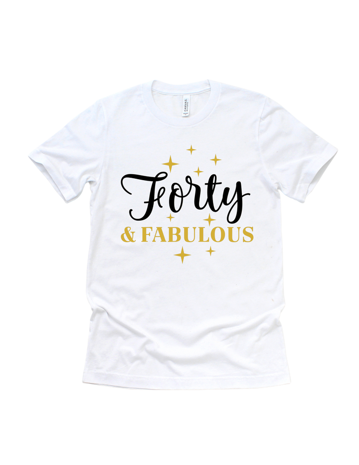 Forty and Fabulous 40th birthday gold and black design on a white adult T-shirt