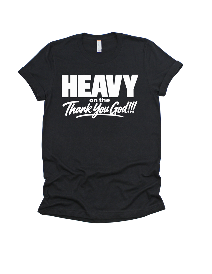 Black Heavy on the Thank You God adult T-shirt