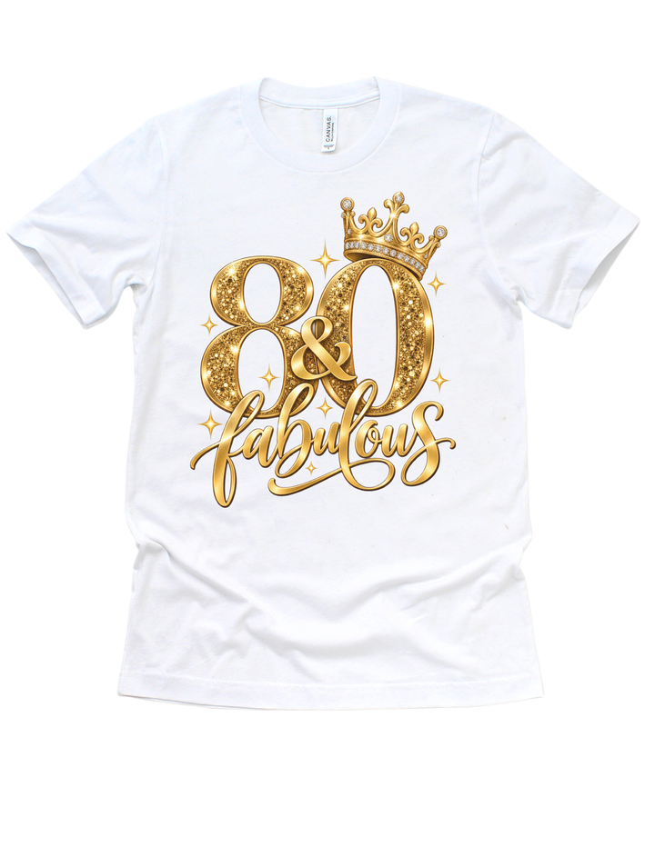 80 &amp; Fabulous gold birthday design on a white adult T-shirt