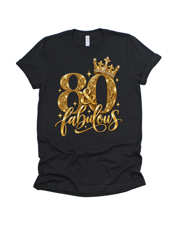 80 &amp; Fabulous gold birthday design on a black adult T-shirt