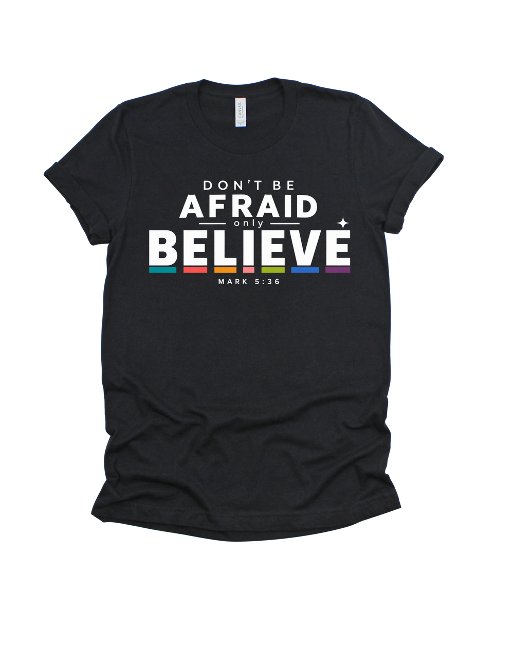 Black Don’t Be Afraid Only Believe adult T-shirt