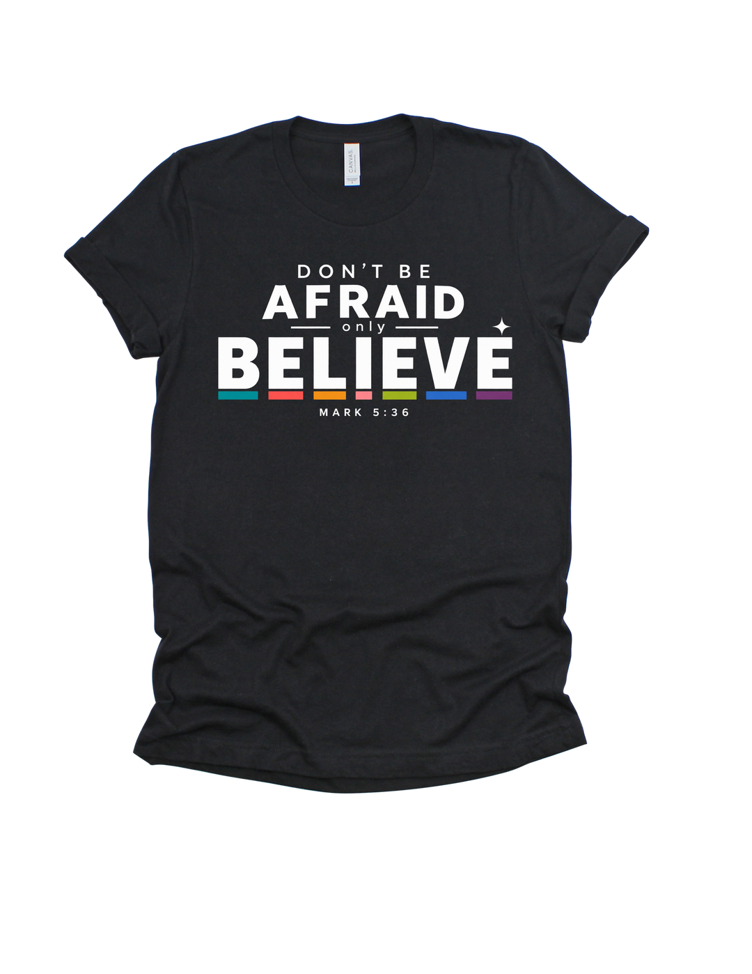 Black Don’t Be Afraid Only Believe adult T-shirt