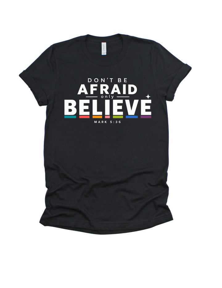 Black Don’t Be Afraid Only Believe adult T-shirt