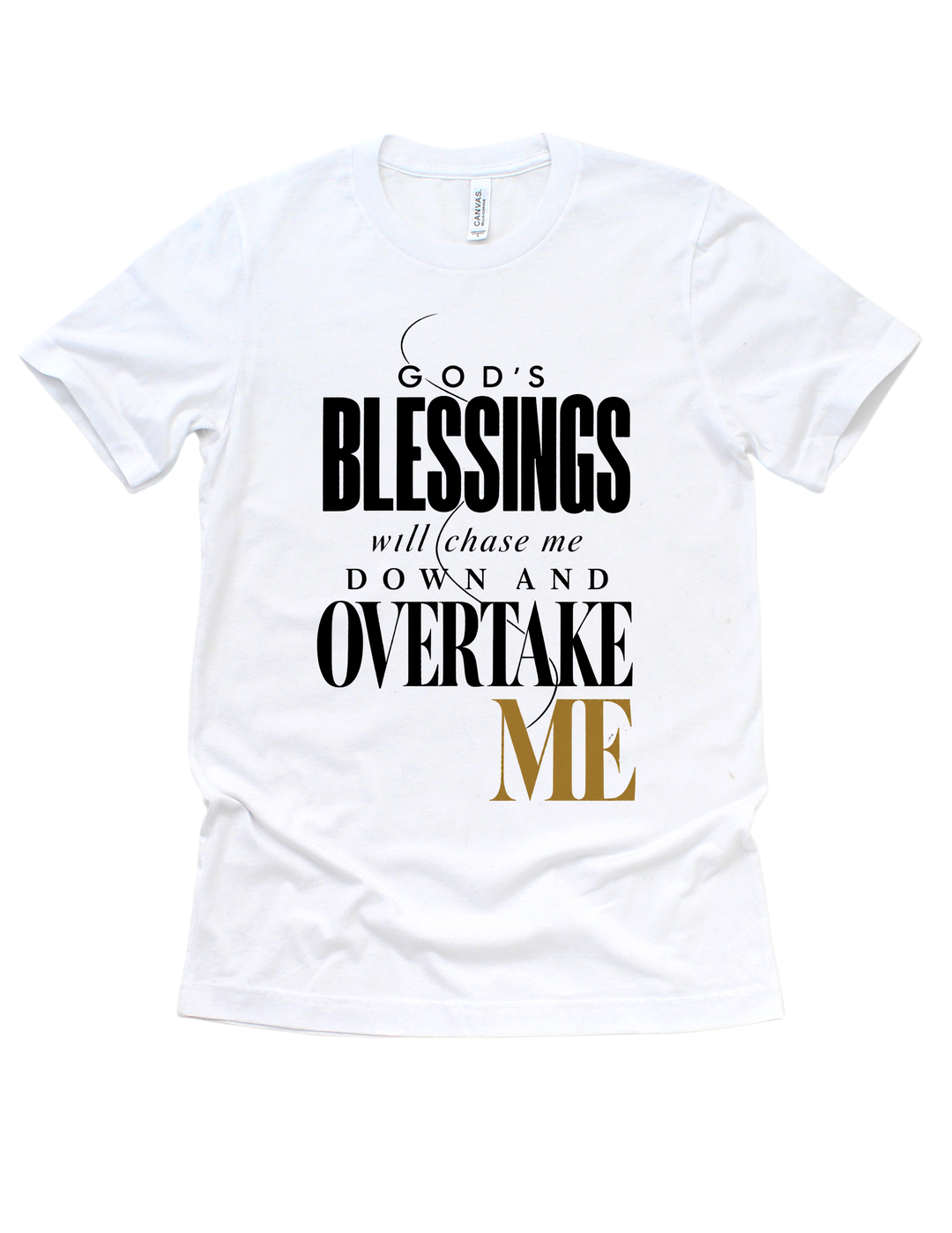 White God’s Blessings Will Chase Me Down and Overtake Me adult T-shirt
