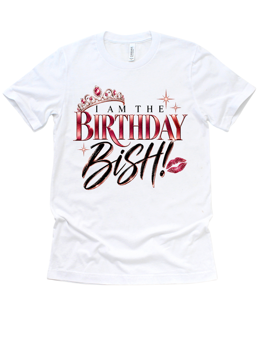 I Am the Birthday BISH celebration design on a white adult T-shirt