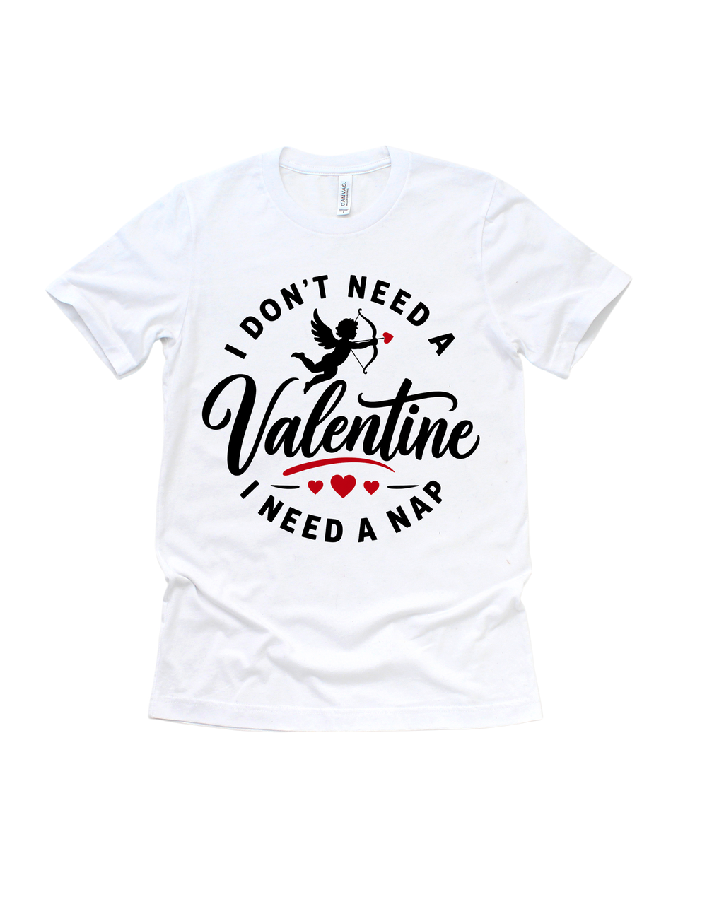 White I Don’t Need a Valentine I Need a Nap T-shirt