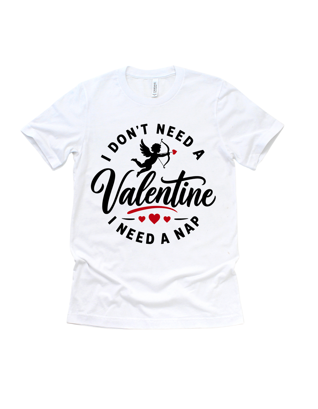 White I Don’t Need a Valentine I Need a Nap T-shirt