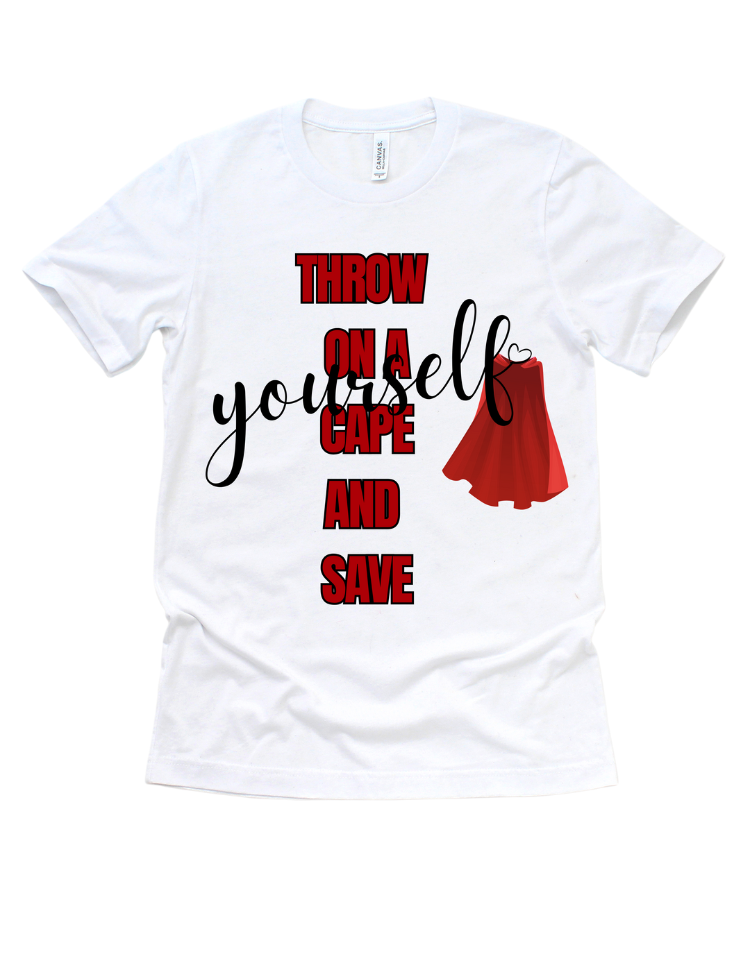 White Throw on a Cape and Save Yourself adult T-shirt