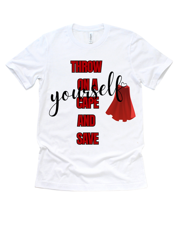 White Throw on a Cape and Save Yourself adult T-shirt
