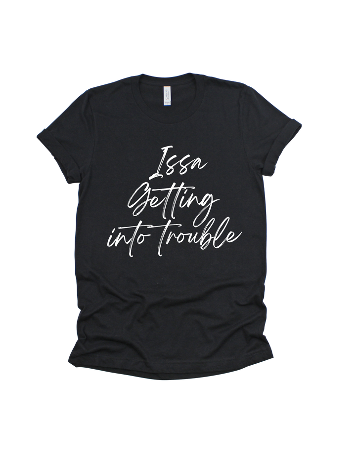 Black Issa Getting into trouble bridal party adult T-shirt