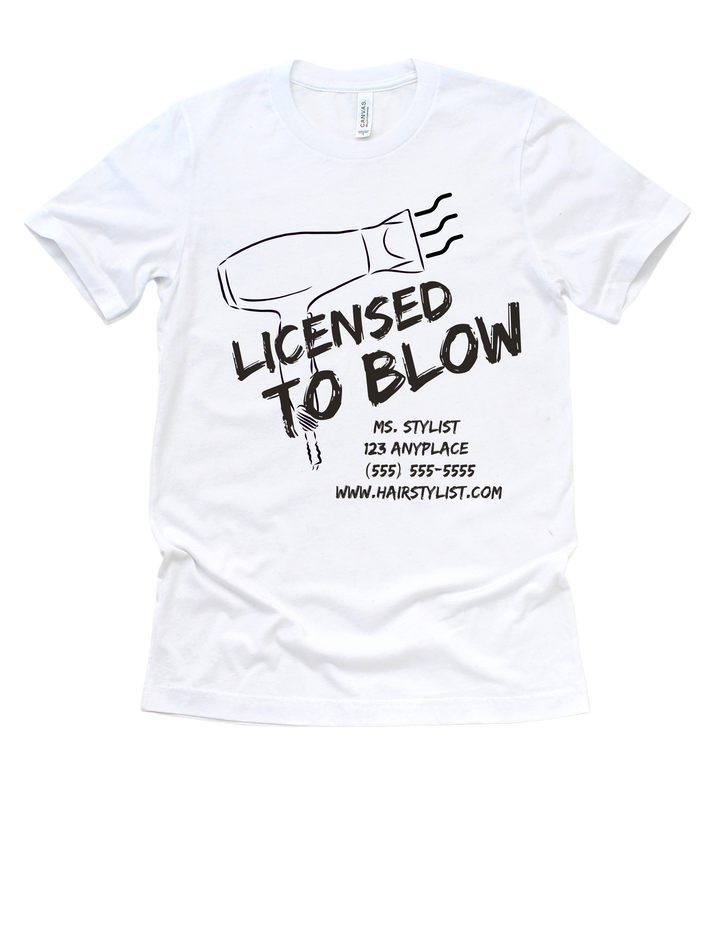 White Licensed to Blow customizable hairstylist adult T-shirt