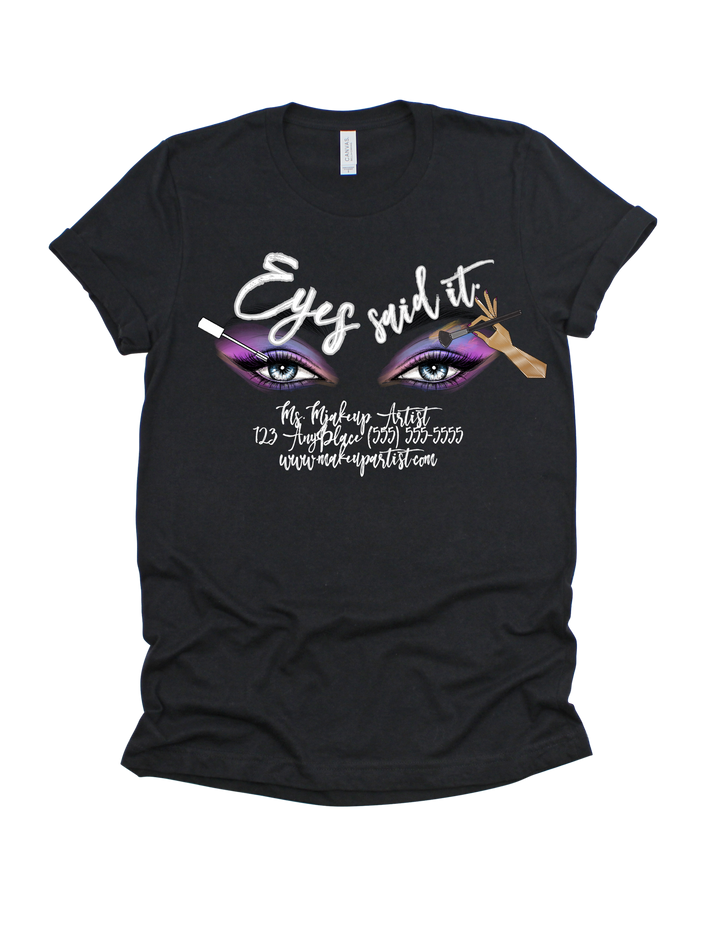 Black Eyes Said It customizable makeup artist adult T-shirt