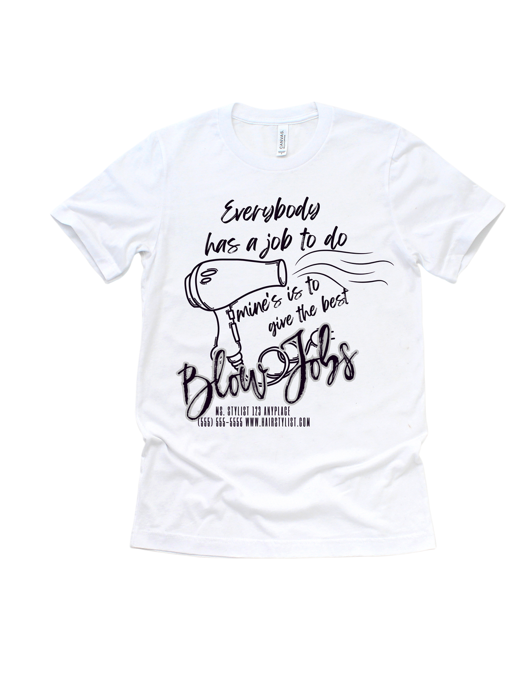 White Everybody Has a Job funny hairstylist adult T-shirt