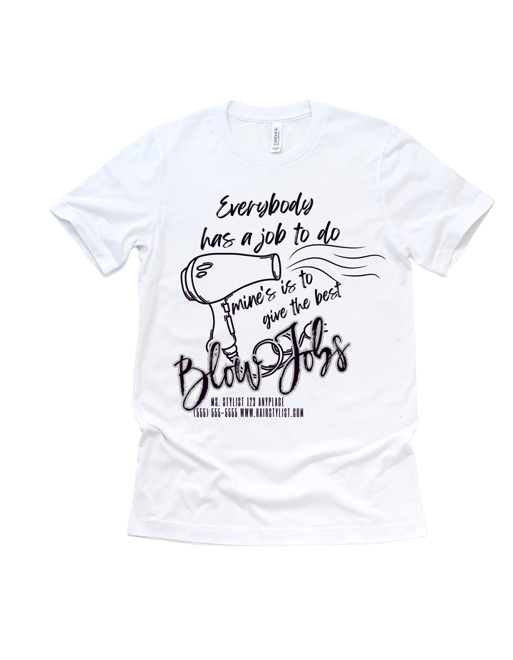 White Everybody Has a Job funny hairstylist adult T-shirt