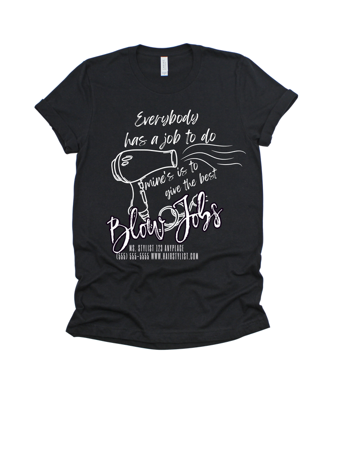 Black Everybody Has a Job funny hairstylist adult T-shirt