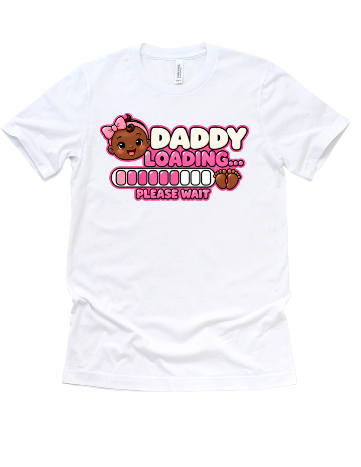Baby Girl Loading Daddy T-shirt with dark skin tone on white