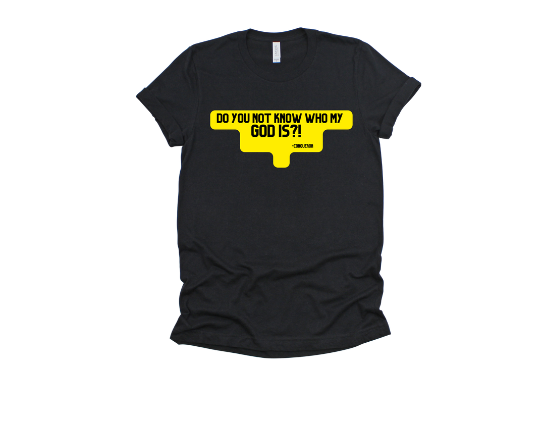 Black Do You Not Know Who My God Is adult T-shirt