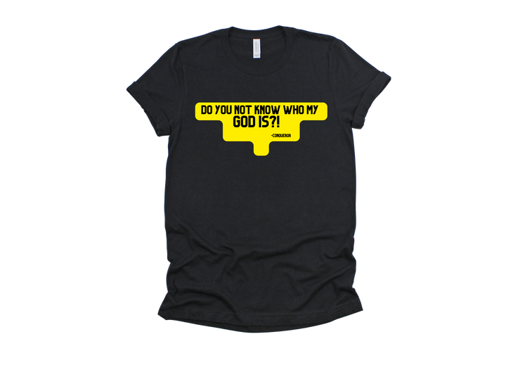 Black Do You Not Know Who My God Is adult T-shirt