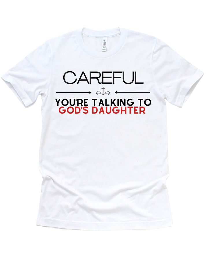 White Careful You’re Talking to God’s Daughter adult T-shirt