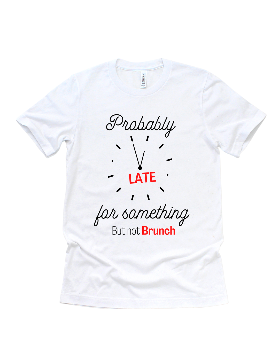 White Probably Late for Something But Not Brunch adult T-shirt
