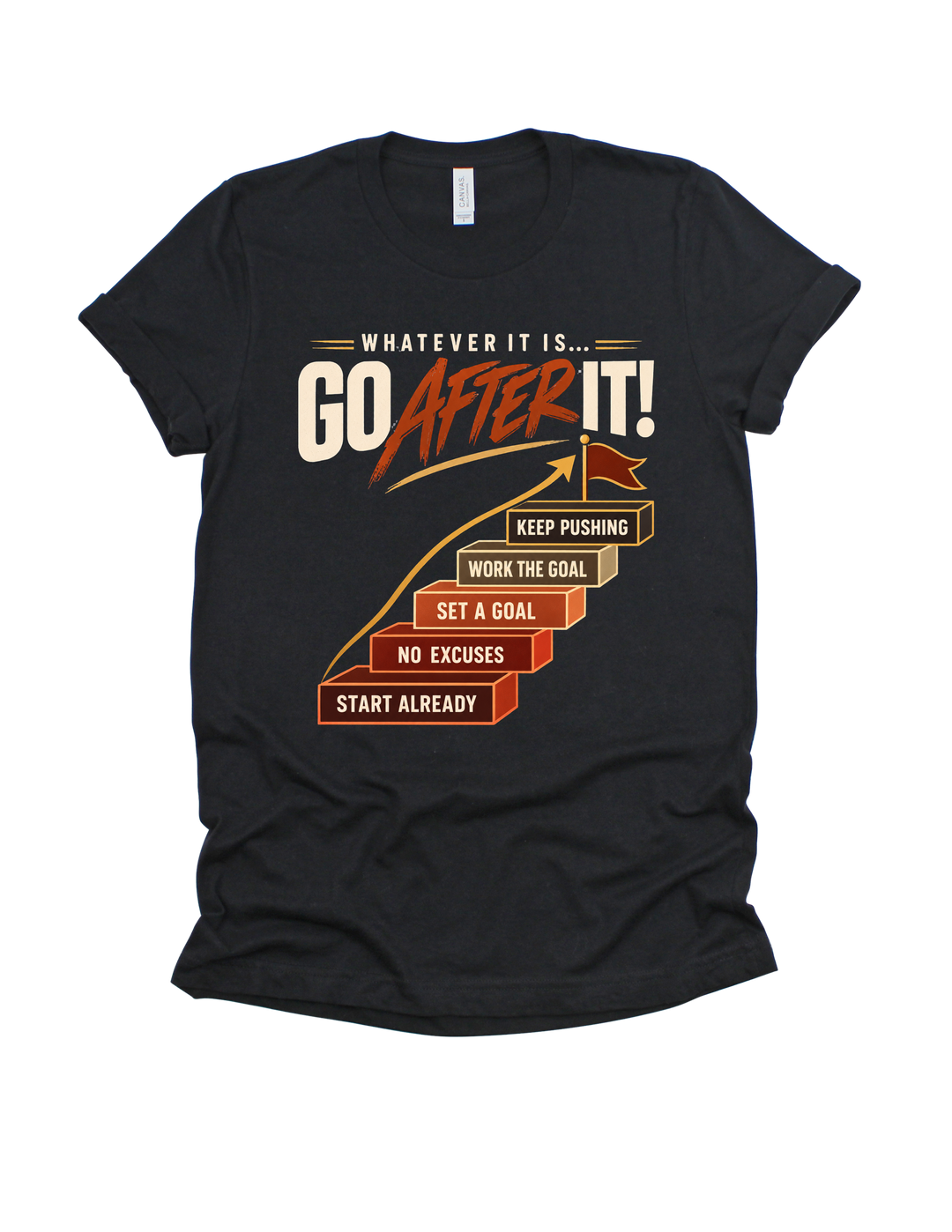 Black Whatever It Is Go After It adult T-shirt