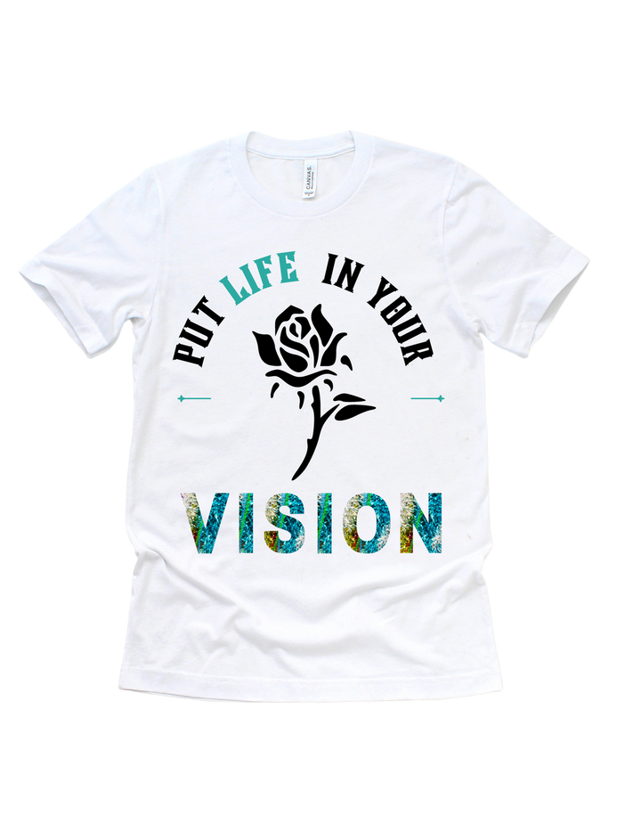 White Put Life in Your Vision adult T-shirt, blue design