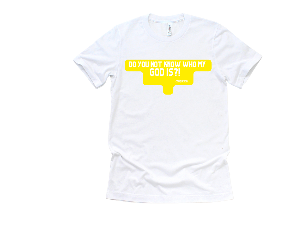 White Do You Not Know Who My God Is adult T-shirt