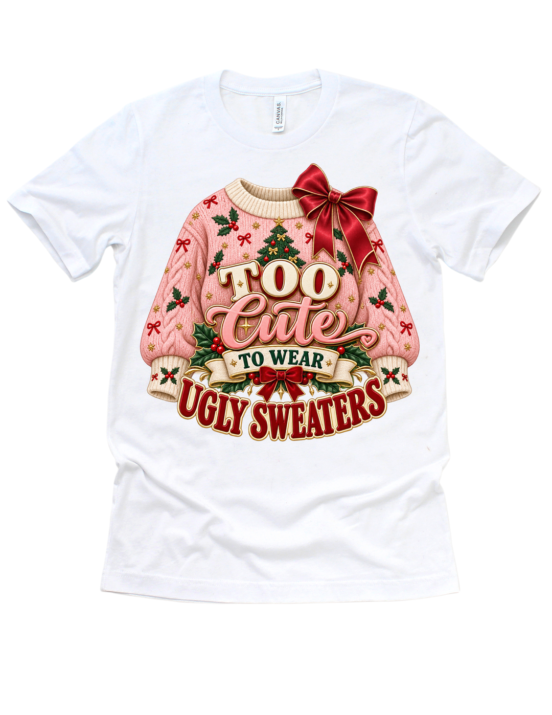 Too Cute to Wear Ugly Sweaters design on a white adult T-shirt
