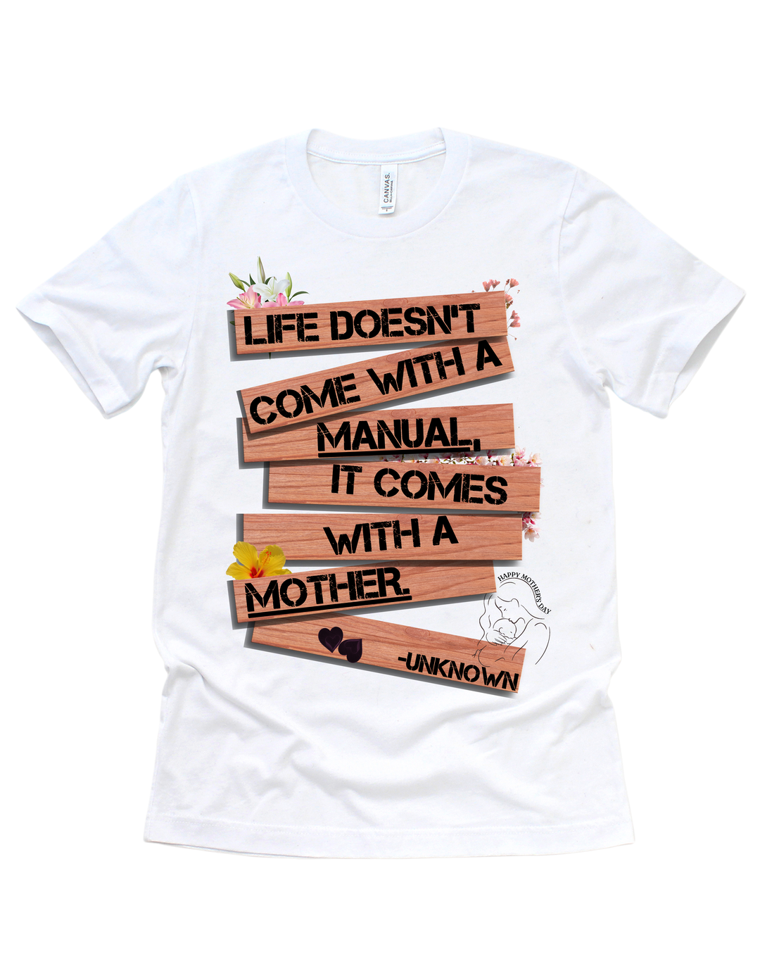 Life Doesn’t Come With a Manual, It Comes With a Mother T-shirt in white