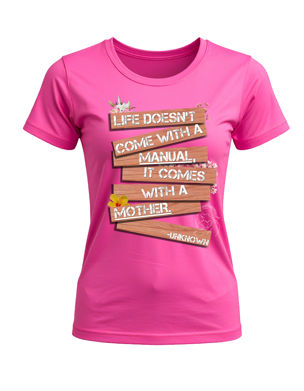 Life Doesn’t Come With a Manual, It Comes With a Mother T-shirt in pink