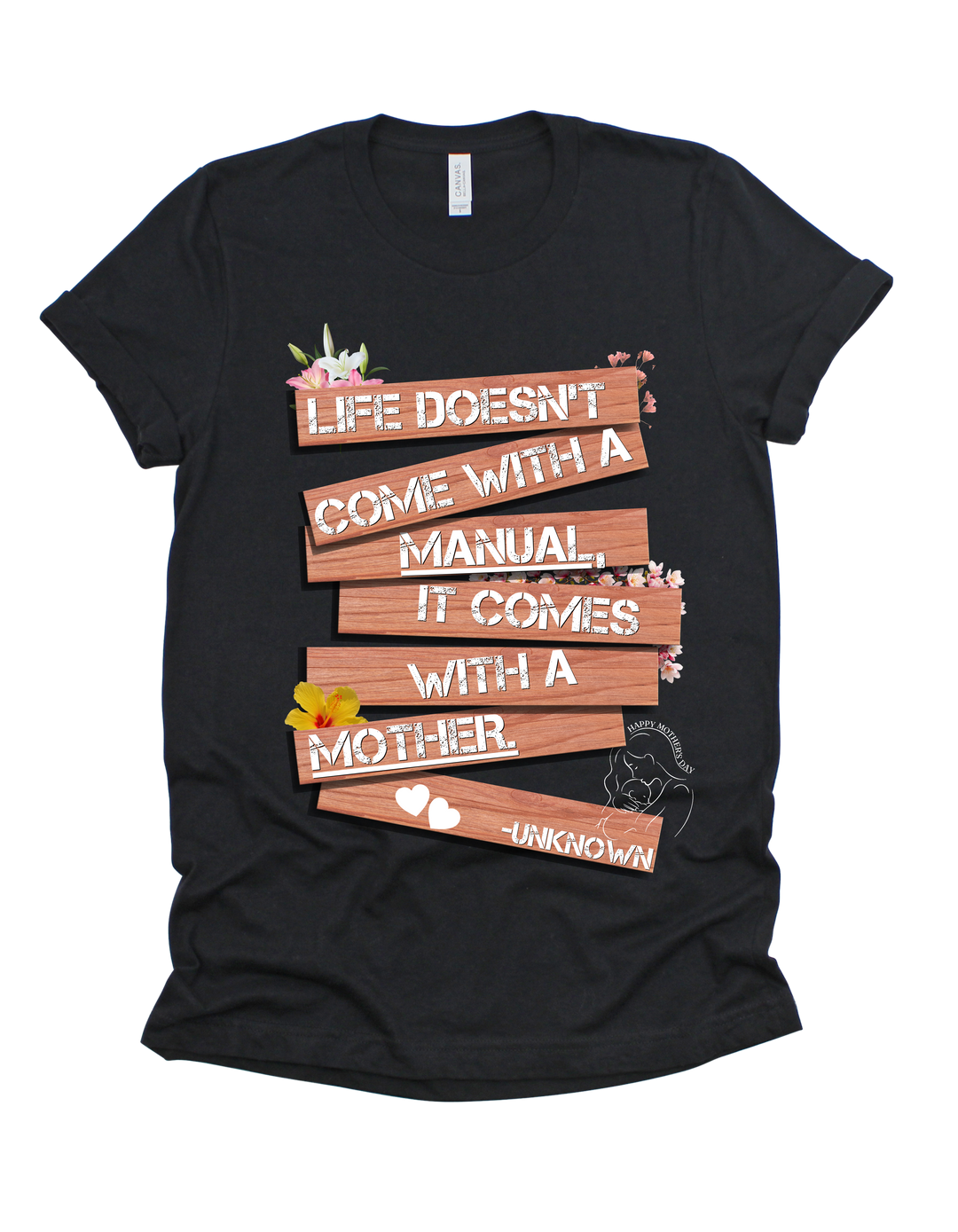 Life Doesn’t Come With a Manual, It Comes With a Mother T-shirt in black