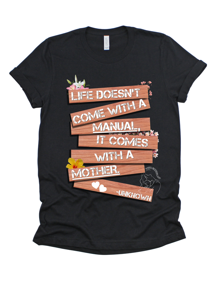 Life Doesn’t Come With a Manual, It Comes With a Mother T-shirt in black