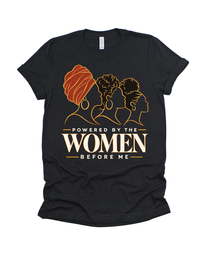 Black Powered by the Women Before Me adult T-shirt