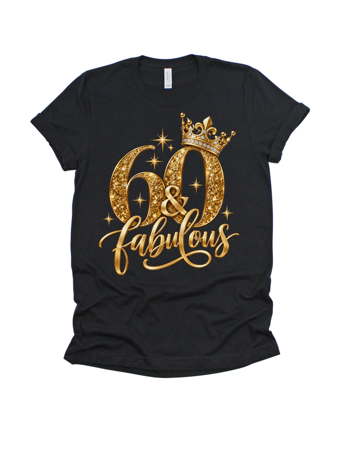 60 &amp; Fabulous gold birthday design on a black adult T-shirt