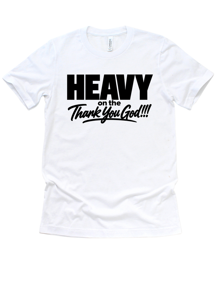 White Heavy on the Thank You God adult T-shirt